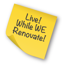 Live! While WE Renovate!