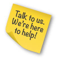 Talk to us. We're here to help!